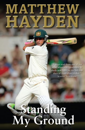 Standing My Ground - Matthew Hayden