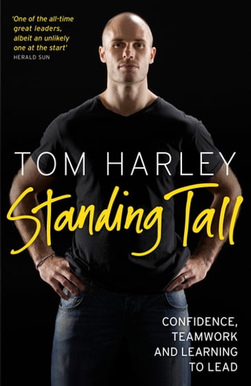 Standing Tall: On Confidence, Teamwork and Leadership - Tom Harley