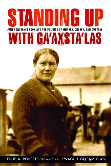 Standing Up with Ga'axsta'las - Leslie A. Robertson - the Kwagu