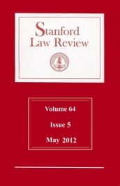 Stanford Law Review: Volume 64, Issue 5 - May 2012