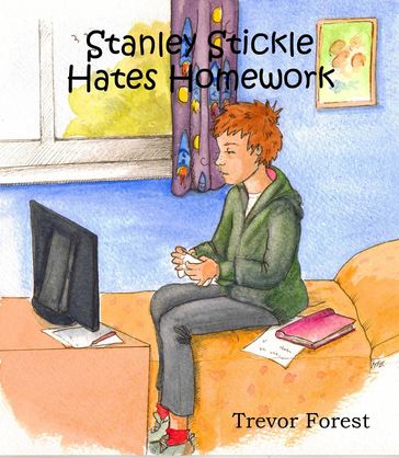 Stanley Stickle Hates Homework - Trevor Forest