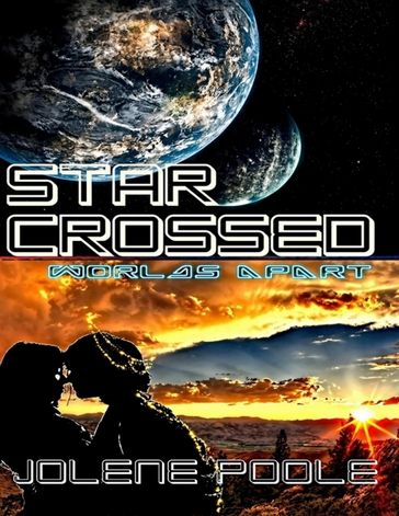 Star Crossed: Worlds Apart - Jolene Poole