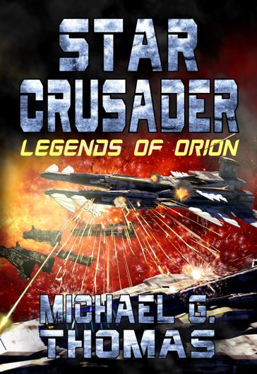 Star Crusader: Legends of Orion - Michael G. Thomas