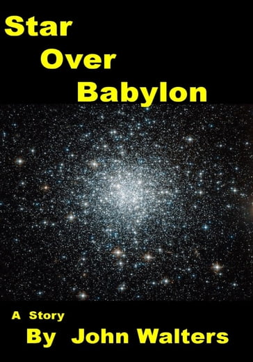 Star Over Babylon - John Walters