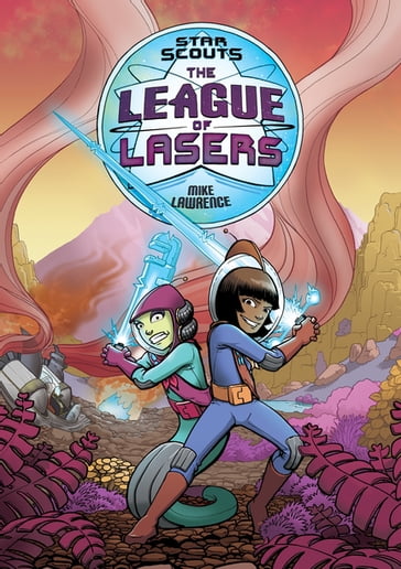 Star Scouts: The League of Lasers - Mike Lawrence