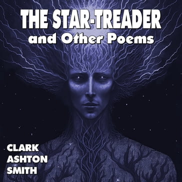 Star-Treader and Other Poems, The - Clark Ashton Smith