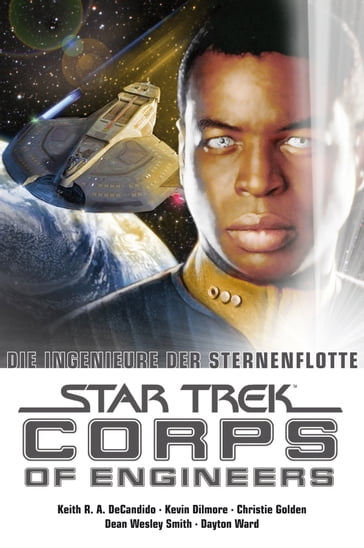 Star Trek - Corps of Engineers Sammelband 1: Die Ingenieure der Sternenflotte - Christie Golden - Dayton Ward - Dean Wesley Smith - Keith R.A. DeCandido - Kevin Dilmore