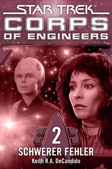 Star Trek - Corps of Engineers 02: Schwerer Fehler - Keith R.A. DeCandido