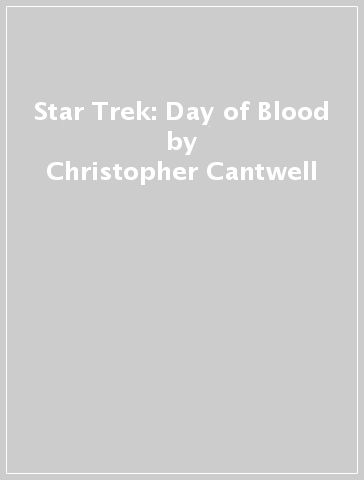 Star Trek: Day of Blood - Christopher Cantwell - Collin Kelly