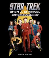 Star Trek: Open a Channel: A Woman s Trek