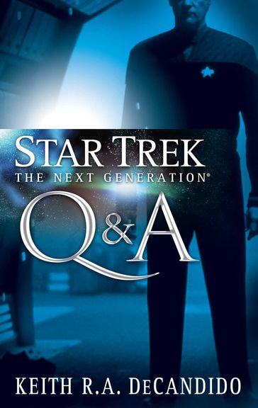 Star Trek: The Next Generation: Q&A - Keith R. A. DeCandido