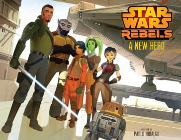 Star Wars: A New Hero - Lucasfilm Press - Pablo Hidalgo