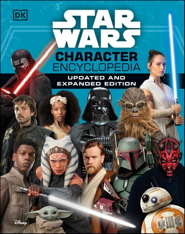 Star Wars Character Encyclopedia Updated And Expanded Edition - Amy Richau - Dan Zehr - Elizabeth Dowsett - Pablo Hidalgo - Simon Beecroft