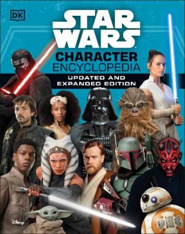 Star Wars Character Encyclopedia Updated And Expanded Edition - Simon Beecroft - Pablo Hidalgo - Elizabeth Dowsett - Amy Richau - Dan Zehr