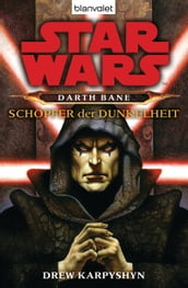 Star Wars. Darth Bane. Schöpfer der Dunkelheit