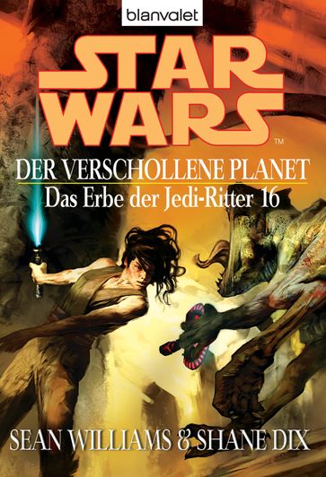 Star Wars. Das Erbe der Jedi-Ritter 16. Der verschollene Planet - Williams Sean - Shane Dix