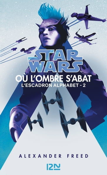 Star Wars : Escadron Alphabet tome 2: Où l'ombre s'abat - Alexander Freed