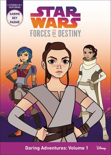 Star Wars Forces of Destiny: Daring Adventures: Volume 1 - Disney Press