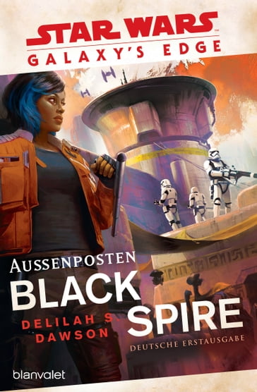 Star Wars Galaxy's Edge - Außenposten Black Spire - Delilah S. Dawson