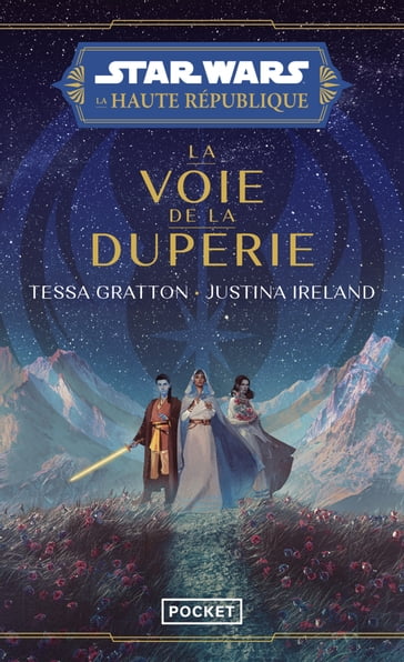 Star Wars La Haute République - La voie de la duperie - Justina Ireland - Tessa Gratton