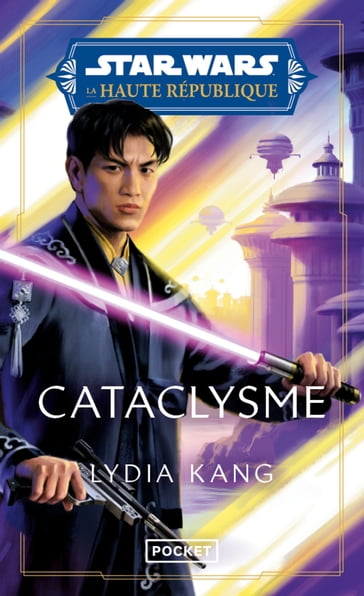 Star Wars - Haute République - Tome 5 Cataclysme - Lydia Kang