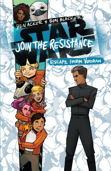 Star Wars: Join the Resistance: Escape from Vodran - Ben Acker - Ben Blacker