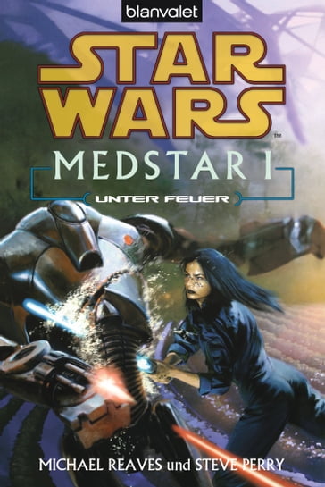 Star Wars. MedStar 1. Unter Feuer - Michael Reaves - Steve Perry