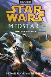 Star Wars. MedStar 1. Unter Feuer