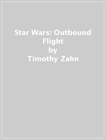 Star Wars: Outbound Flight - Timothy Zahn