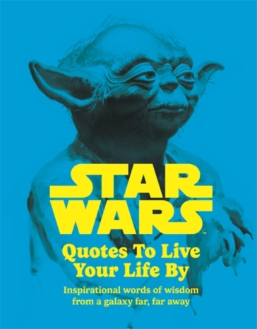 Star Wars Quotes To Live Your Life By - Roland Hall - Walt Disney