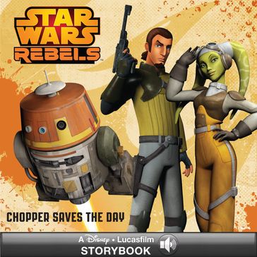 Star Wars: Rebels: Chopper Saves the Day - Lucasfilm Press