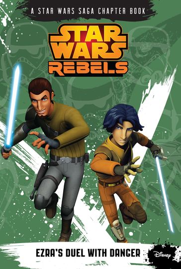 Star Wars Rebels: Ezra's Duel with Danger - Lucasfilm Press - Michael Kogge