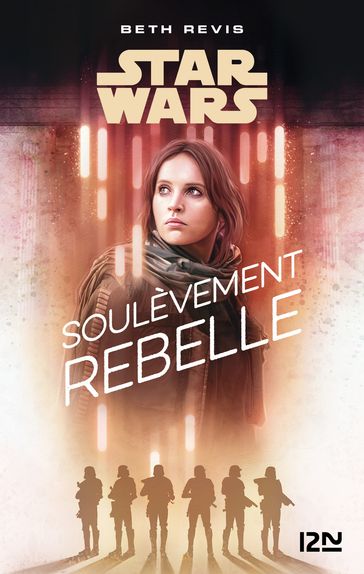 Star Wars - A Rogue One Story : Soulèvement rebelle - Beth Revis