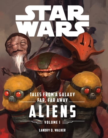 Star Wars The Force Awakens: Tales From a Galaxy Far, Far Away - Lucasfilm Press