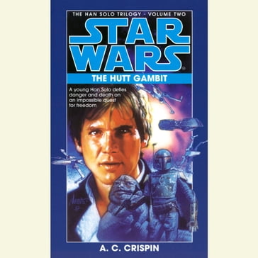 Star Wars: The Han Solo Trilogy: The Hutt Gambit - A. C. Crispin