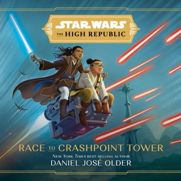 Star Wars: The High Republic: Race to Crashpoint Tower - Daniel Jose Older