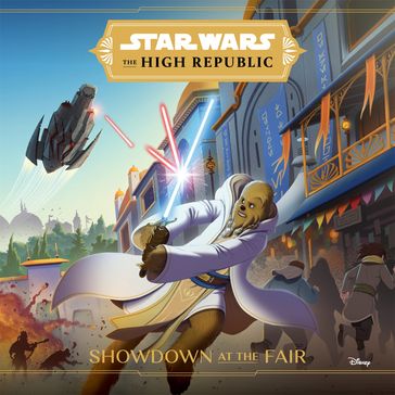 Star Wars: The High Republic:: Showdown at the Fair - Lucasfilm Press - George Mann