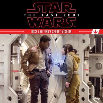Star Wars: The Last Jedi: Rose and Finn's Secret Mission - Disney Books