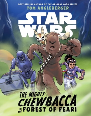 Star Wars: The Mighty Chewbacca in the Forest of Fear - Tom Angleberger