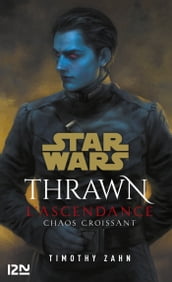 Star Wars : Thrawn L Ascendance - tome 1 : Chaos croissant