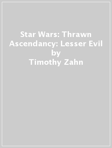 Star Wars: Thrawn Ascendancy: Lesser Evil - Timothy Zahn