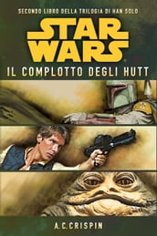 Star Wars - La Trilogia di Han Solo 2 - Il Complotto degli Hutt