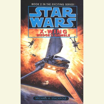 Star Wars: X-Wing: Wedge's Gamble - Michael A. Stackpole