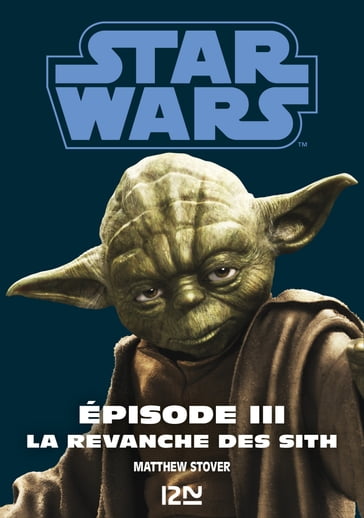 Star Wars - épisode III La revanche des Sith - Matthew Stover - Lucas George