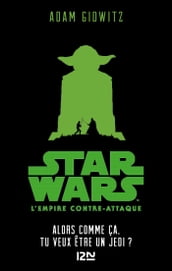 Star Wars - épisode V, L empire contre-attaque : Alors comme ça, tu veux être un Jedi?