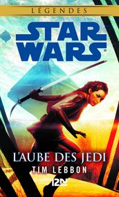 Star Wars légendes - L Aube des Jedi