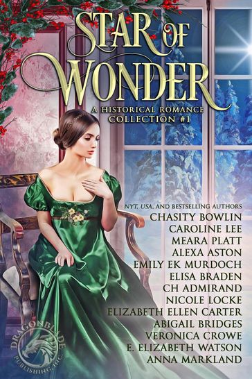 Star of Wonder: A Historical Romance Collection - Chasity Bowlin - Caroline Lee - Meara Platt - Alexa Aston - Emily E K Murdoch - Elisa Braden - C.H. Admirand - Nicole Locke - Elizabeth Ellen Carter - Abigail Bridges - Veronica Crowe - E. Elizabeth Watson - Anna Markland