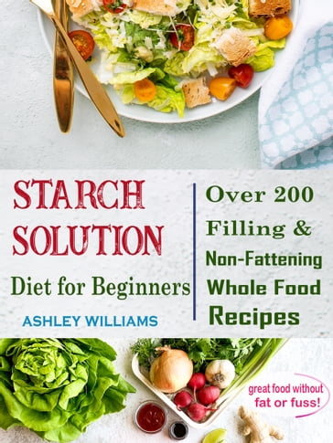 Starch Solution Diet for Beginners - Ashley Williams
