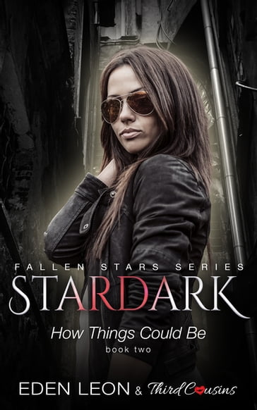 Stardark - How Things Could Be (Book 2) Fallen Stars Series - Eden Leon - Third Cousins