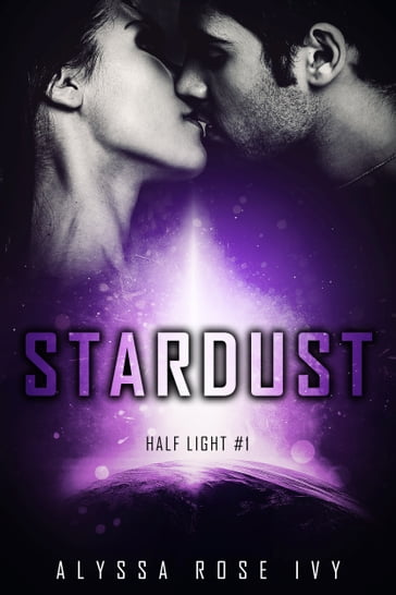 Stardust (Half Light #1) - Alyssa Rose Ivy
